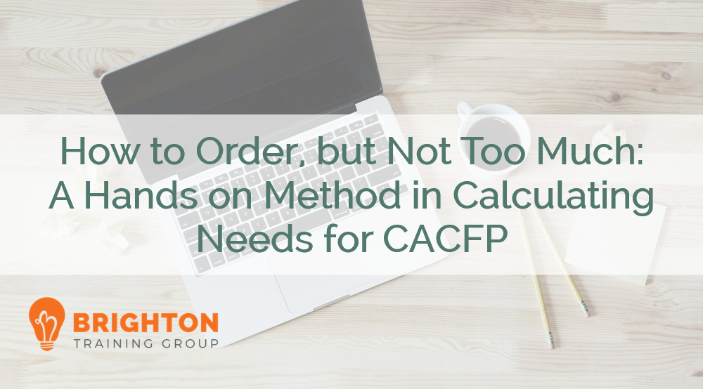 BTG-507 How to Order, but Not Too Much: A Hands on Method in Calculating Needs for CACFP Course Cover Image