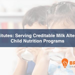 BTG-571 Milk Substitutes: Serving Creditable Milk Alternatives in Child Nutrition Programs Cover Image